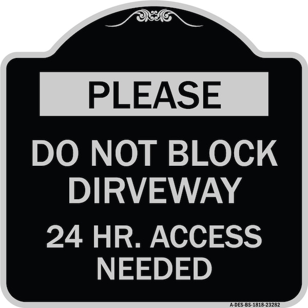 Signmission Please Do Not Block Driveway 24 Hour Access Needed Heavy-Gauge Alum Sign, 18" x 18", BS-1818-23282 A-DES-BS-1818-23282 - main